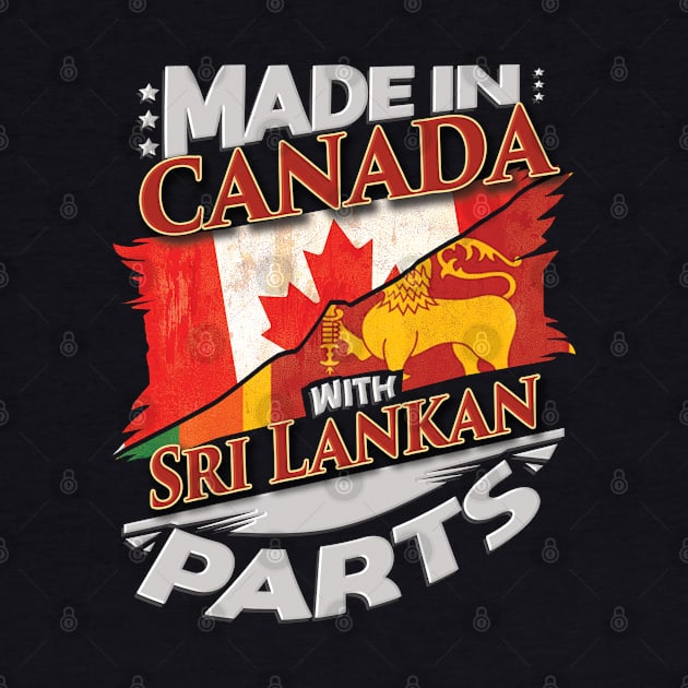 Made In Canada With Sri Lankan Parts - Gift for Sri Lankan From Sri Lanka by Country Flags